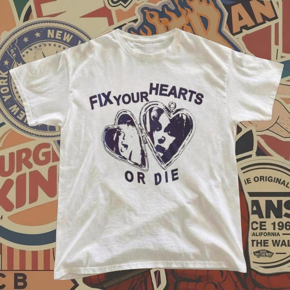 Fix Your Hearts Or Die White T-Shirt